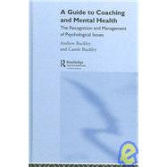 A Guide to Coaching and Mental Health: The Recognition and Management of Psychological Issues