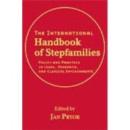 The International Handbook of Stepfamilies Policy and Practice in Legal, Research, and Clinical Envi