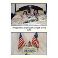 My Awakening : A WWII Saga of Worldly Love, War Experiences and My Awakening to the Love of God!