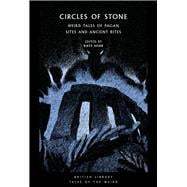 Circles of Stone Weird Tales of Pagan Sites and Ancient Rites Circles of Stone Weird Tales of Pagan Sites and Ancient Rites