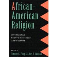 AfricanAmerican Religion Interpretive Essays in History and Culture AfricanAmerican Religion Interpretive Essays in History and Culture