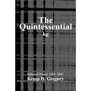 The Quintessential Kg: Selected Poems 1968-2005
