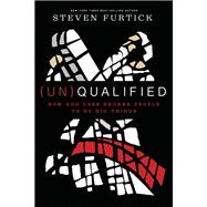 (Un)Qualified How God Uses Broken People to Do Big Things