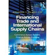 Financing Trade and International Supply Chains: Commerce Across Borders, Finance Across Frontiers