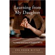 Learning from My Daughter The Value and Care of Disabled Minds