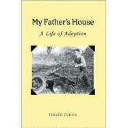 My Father's House : A Life of Adoption