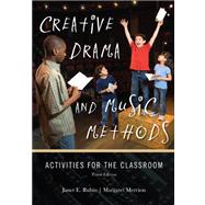 Creative Drama and Music Methods Activities for the Classroom Creative Drama and Music Methods Activities for the Classroom