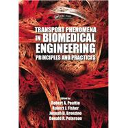Transport Phenomena in Biomedical Engineering: Principles and Practices