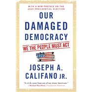 Our Damaged Democracy We the People Must Act