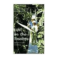 Life in the Treetops : Adventures of a Woman in Field Biology
