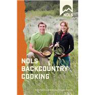 NOLS Backcountry Cooking Creative Menu Planning for Short Trips
