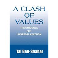 A Clash of Values: The Struggle for Universal Freedom