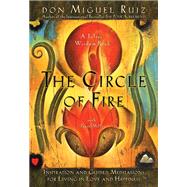 The Circle of Fire Inspiration and Guided Meditations for Living in Love and Happiness