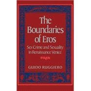 The Boundaries of Eros Sex Crime and Sexuality in Renaissance Venice