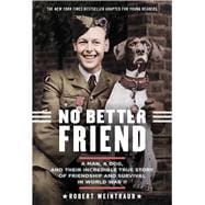 No Better Friend: Young Readers Edition A Man, a Dog, and Their Incredible True Story of Friendship