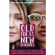 Old Ideas New Practices When Religion Is for Relationships