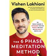 The 6 Phase Meditation Method The Proven Technique to Supercharge Your Mind Manifest Your Goals an The 6 Phase Meditation Method The Proven Technique to Supercharge Your Mind Manifest Your Goals an