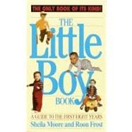 The Little Boy Book A Guide to the First Eight Years