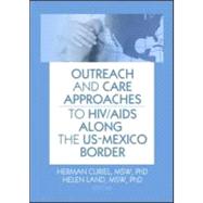 Outreach And Care Approaches to Hiv/aids Along the Us-mexico Border
