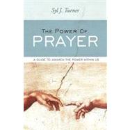The Power of Prayer: A Guide to Awaken the Power Within Us