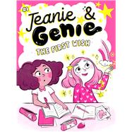 The First Wish (Jeanie & Genie, Bk. 1)