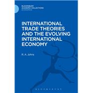 International Trade Theories and the Evolving International Economy International Trade Theories and the Evolving International Economy