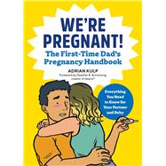 We're Pregnant! The First Time Dad's Pregnancy Handbook by Adrian Kulp