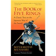 The Book of Five Rings (Including The Book of Family Traditions on the Art of War by Yagyu Munenori)
