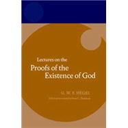 Hegel: Lectures on the Proofs of the Existence of God