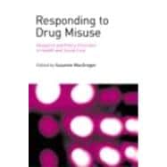 Responding to Drug Misuse: Research and Policy Priorities in Health and Social Care