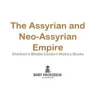The Assyrian and NeoAssyrian Empire   Childrens Middle Eastern History Books