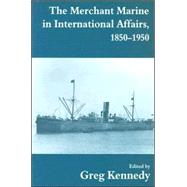 The Merchant Marine in International Affairs 18501950