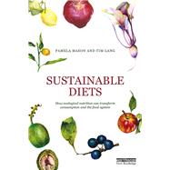 Sustainable Diets How ecological nutrition can transform consumption and the food system Sustainable Diets How ecological nutrition can transform consumption and the food system
