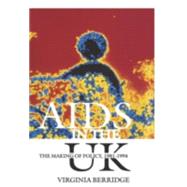 AIDS in the UK The Making of Policy, 1981-1994
