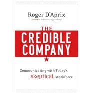 The Credible Company Communicating with a Skeptical Workforce