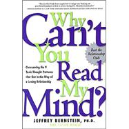 Why Can't You Read My Mind? Overcoming the 9 Toxic Thought Patterns that Get in the Way of a Loving