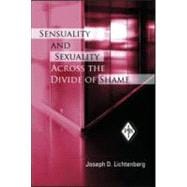 Sensuality and Sexuality Across the Divide of Shame
