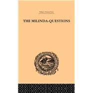 The Milinda-Questions: An Inquiry into its Place in the History of Buddhism with a Theory as to its