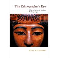The Ethnographer's Eye: Ways of Seeing in Anthropology