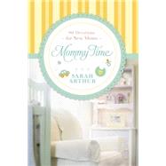 Mommy Time: 90 Devotions for New Moms