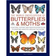 The World Encyclopedia of Butterflies & Moths