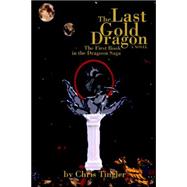 The Last Gold Dragon: The First Book in the Dragon Saga