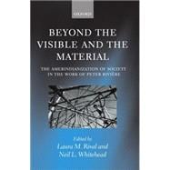 Beyond the Visible and the Material The Amerindianization of Society in the Work of Peter Rivire