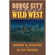 Dodge City and the Birth of the Wild West