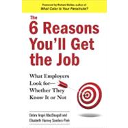 The 6 Reasons You'll Get the Job What Employers Look for--Whether They Know It or Not