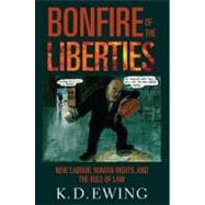 The Bonfire of the Liberties New Labour, Human Rights, and the Rule of Law