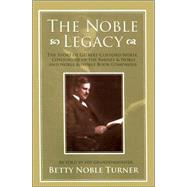 Noble Legacy  The Story of Gilbert Clifford Noble Cofounder of the Barnes and Noble and Noble and