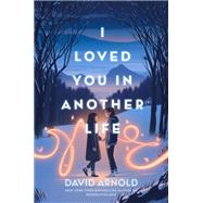 I Loved You in Another Life by David Arnold: 9780593524787