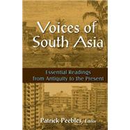 Voices of South Asia: Essential Readings from Antiquity to the Present