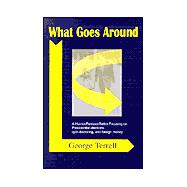 What Goes Around : A Humor/Fantasy/Satire Focusing on Presidential Elections, Spin Doctoring, and Fo
